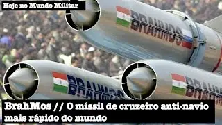 BrahMos, o míssil de cruzeiro anti-navio mais rápido do mundo