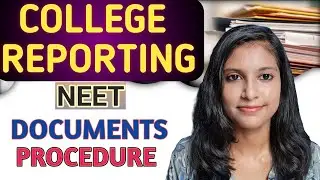 NEET COUNSELLING COLLEGE REPORTING-PROPER GUIDE| WHAT TO CARRY? VALIDITY? SUBMISSION?|