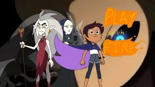 Play with Fire - The Owl House AMV
