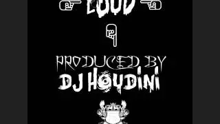 LOUD PRODUCED BY DJ HOUDINI