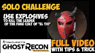 Ghost Recon Wildlands Solo Challenge 1 Kill El Tio Fake Cult Leader | Full with Tips & Trick
