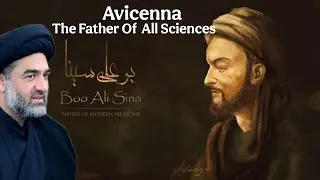 Ibn E Sina Biography | Bu Ali Sina | Father Of All Modern Sciences | Maulana Syed Ali Raza Rizvi