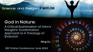 God in Nature: A Critical Examination of John&rsquo;s Haught&rsquo;s &lsquo;Confir... - Ning Xu - SRF Online June 2024