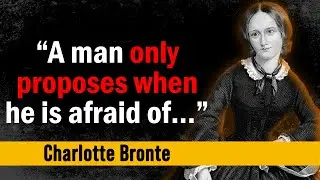 Charlotte Bronte - Famous Quotes - The English Novelist And Poet