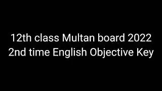 Second year / 12th class Multan board 2022 English 2nd time Objective Key / Answers #multanboard