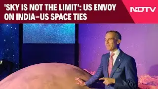 India US Ties | 'Sky Is Not The Limit': US Envoy On India-US Space Ties