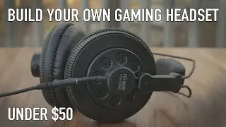 Gaming Headsets Suck - Make Your Own For $50 or Less