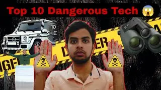 Top 10 Dangerous Tech Gadgets You Should Be Afraid Of | Almost Life Threatening Innovations