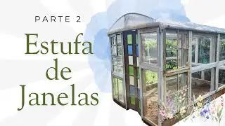 “Minha Nova Estufa de Janelas Antigas – Puro Encanto Farmhouse”