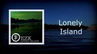 EZK - Lonely Island (Official Music Video)