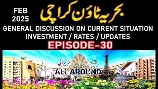 Bahria Town Karachi General Discussion About Current Situation Market | Investment | Price | EP-30