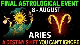 Aries ♈ August 8 FINAL Astrological Event 🌟 A Destiny Shift You Can&rsquo;t Ignore!