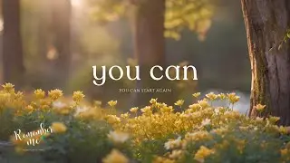 You Can Start Again 🍃🌼 Relaxing Piano Music for Healing, Sleep & Hope