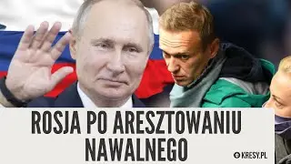 Rosja po aresztowaniu Nawalnego