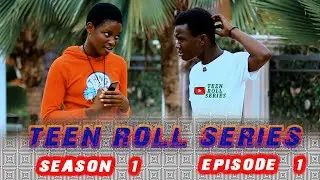 Teen ROLL Series Season 1 Ep 1