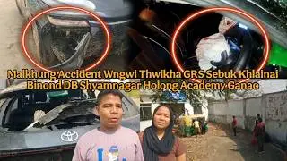 Malkhung Accident Wngwi Thwikha GRS Sebuk Khlainai Binond DB Shyamnagar Holong Academy Ganao