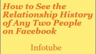 How to See the Relationship History of Any Two People on Facebook ?