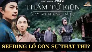 Review &lsquo;Th&aacute;m tử Ki&ecirc;n&rsquo; tr&ecirc;n Facebook: Seeding lố c&ograve;n sự thật th&igrave; sao?