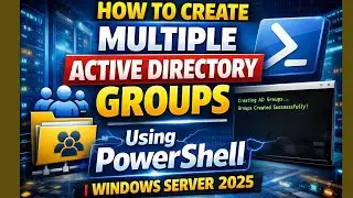 How to Create Multiple Active Directory Groups Using PowerShell | Windows Server 2025