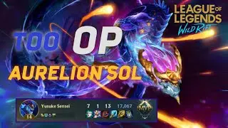 THIS WHY AURELION SOL IS THE BEST IN HIGH TIER! | WILDRIFT | SEASON 1
