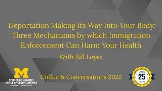 Three Mechanisms by Which Immigration Enforcement Can Harm Your Health with Bill Lopez