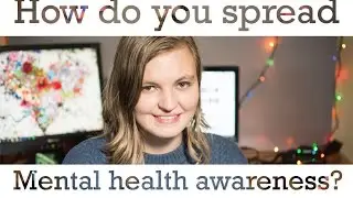 How do you spread Mental Health Awareness? #MHW2K16