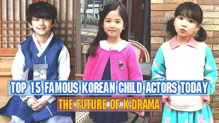 Top 15 Famous Korean Child Actors & Actresses 2025 | The Scene Stealers of K-Drama!