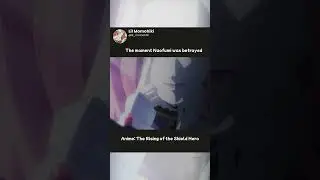 The Betrayal That Created The Shield Hero