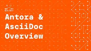 Antora & AsciiDoc Overview