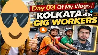 Day 03 Od My Vlogs | Kolkata Gig Workers | Mahfooz 