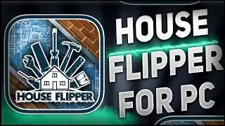 🏠How to Install HOUSE FLIPPER PC📍DOWNLOAD Tutorial + Manual📥Recent Updates🏠No Charge