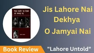 Partition, Pain, and Humanity: A Review of Jis Lahore Nai Dekhya O Jamyai Nai