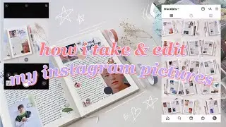 how i take & edit my instagram pictures ✧･ﾟ: *