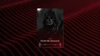 lykia - FEAR ME (Slowed)