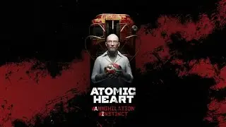 Atomic Heart : Annihilation Instinct | No Vice | 4K