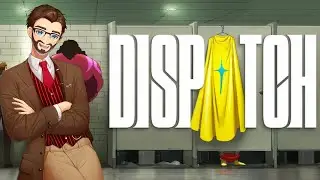 Let's play Dispatch #2 - those who made the cut