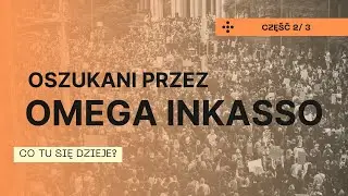 Cała prawda o OMEGA INKASSO cz.4 | 2 CO TU SIĘ DZIEJE?