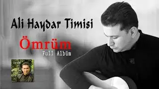 Ali Haydar Timisi - Ömrüm - (Full Albüm - Şarkılar)  [© 2020 Soundhorus]