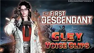 All Gley Voice Clips &bull; The First Descendant &bull; All Voice Lines &bull; 2024 (Laurence Bouvard)