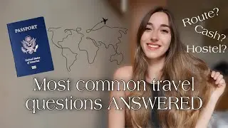 Answering the MOST Commonly Asked Travel Questions | Cash/Card? Is it Safe? Routes? Etc!