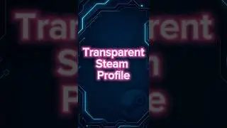 How to Make Your Steam Profile Transparent