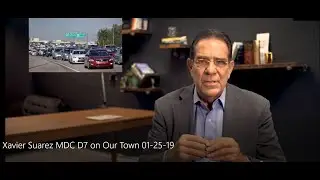 MDC Commissioner Xavier Suarez Our Town 01 25 19