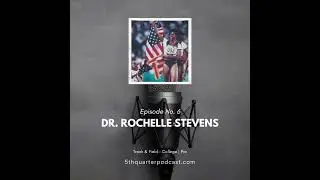 Ep. 6 Dr. Rochelle Stevens | Track