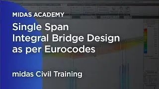 Single Span Integral Bridge Design as per Eurocodes | midas CIvil | Bridge Engineering