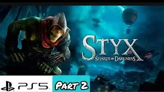 Styx: Shards of Darkness - Gameplay Part 2 |PS5