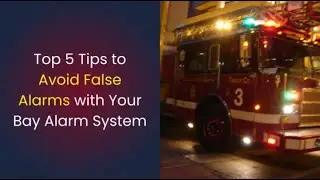 Top 5 Tips to Avoid False Alarms with Bay Alarm Security Systems