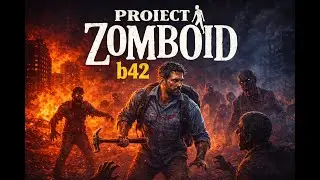 Project Zomboid b42 | Пробуем стабильную ветку #4