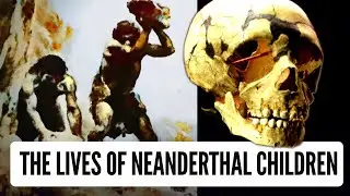 What Was It Like to be a Neanderthal Child?