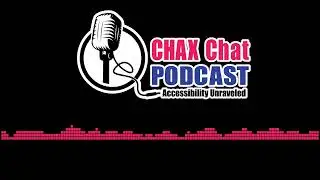 Chax Chat Accessibility Podcast - The Real Cost of Accessibility: Tools, Time, and ROI