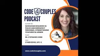 Ep 165: Increasing Resilience in Police and Emergency Personnel: Strengthening Your Mental Armor
